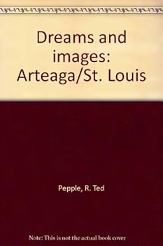 Hardcover Dreams and images: Arteaga/St. Louis Book