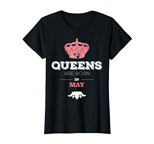 Queens Are Born In May Birthday Girl Women Bday Gift T-Shirt