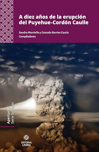 A diez años de la erupción del Puyehue-Cordón Caulle
