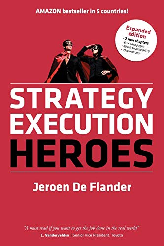 Strategy Execution Heroes: Business Strategy Implementation and Strategic Management Demystified (Expanded Edition)