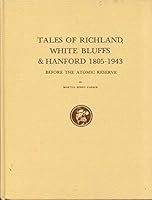 Tales of Richland, White Bluffs and Hanford 1805 - 1943 B002IQF4AA Book Cover