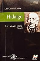 Hidalgo: La vida del heroe, Tomo II (Coleccion Biografias conmemorativas, Volume 2) 9689505025 Book Cover