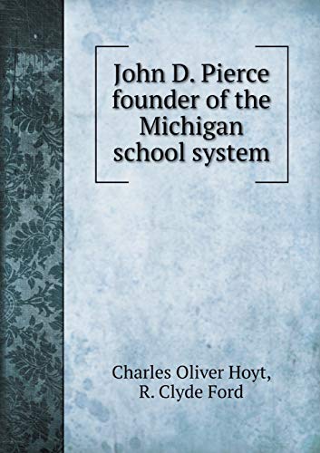 John D. Pierce founder of the Michigan school s... 5519309558 Book Cover