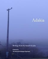 Adakia: Writings from the Search for Jake 154507092X Book Cover
