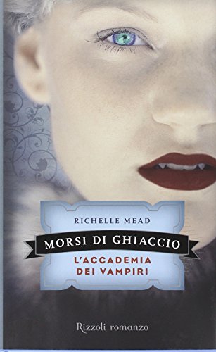 Morsi di ghiaccio. L'accademia dei vampiri: 2 Morsi di ghiaccio. L'accademia dei vampiri: 2