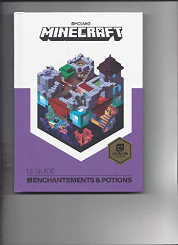 MINECRAFT, LE GUIDE OFFICIEL DES ENCHANTEMENTS ET POTIONS