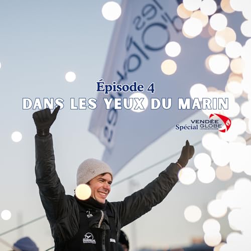 Page de couverture de Episode 4 (spécial Vendée Globe) - Dans les yeux du marin