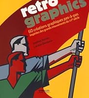 Retro Graphics: 60 créations graphiques pas-à-pas 2212121644 Book Cover