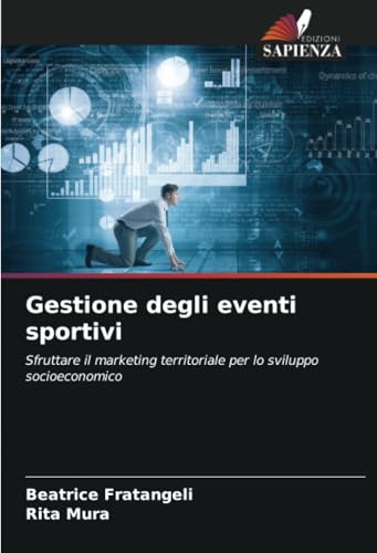  Gestione degli eventi sportivi: Sfruttare il marketing territoriale per lo sviluppo socioeconomico