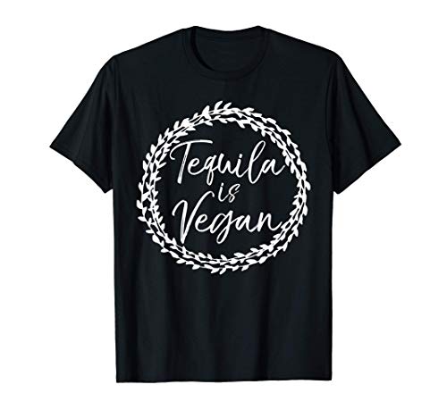 Funny Vegan Quote for Women Floral Design Tequila is Vegan Maglietta