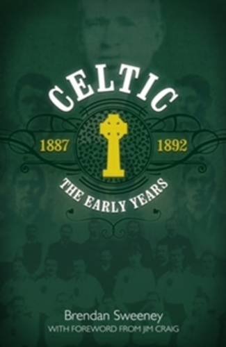 Celtic: The Early Years: 1887-1892