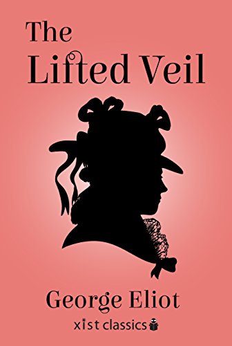 The Lifted Veil (Xist Classics) (English Edition)