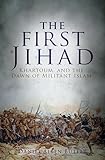 The First Jihad: Khartoum, and the Dawn of Militant Islam