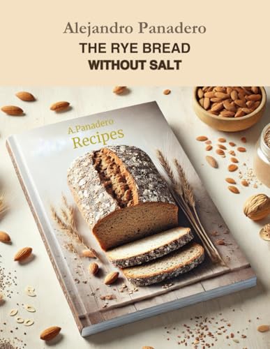  THE RYE BREAD WITHOUT SALT: Recipes