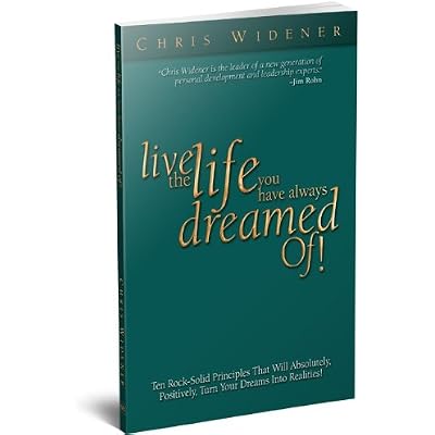 Live the Life You Have Always Dreamed Of!