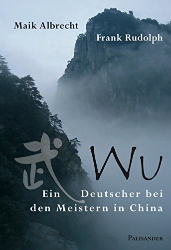 Wu Ein Deutscher Bei Den Meistern In China Ebook Albrecht Maik Rudolph Frank Amazon De Kindle Shop