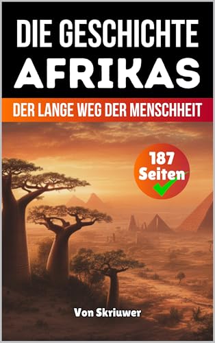 Die Geschichte Afrikas: Der lange Weg der Menschheit