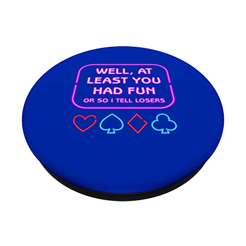 Card Games - Well at Least you had Fun, or so I tell losers PopSockets Swappable PopGrip, Black - Image 2
