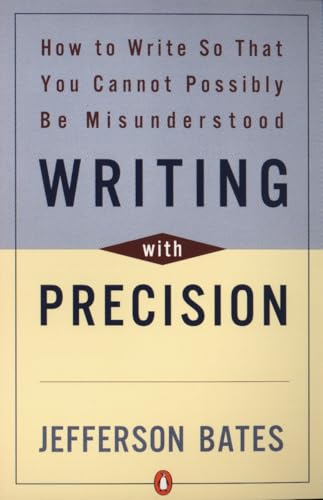Writing with Precision: How to Write So That You Cannot Possibly Be Misunderstood