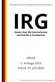 Gesetz über die internationale Rechtshilfe in Strafsachen - IRG, 1. Auflage 2025: Die Gesetze der Bundesrepublik Deutschland