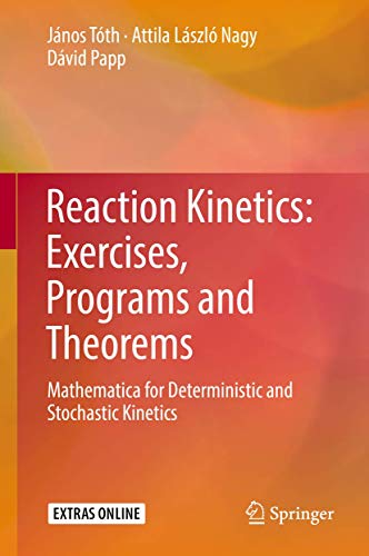 Reaction Kinetics: Exercises, Programs and Theorems: Mathematica for Deterministic and Stochastic Kinetics view 2