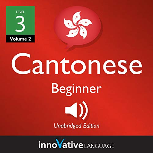 Learn Cantonese - Level 3: Beginner Cantonese (Volume 2: Lessons 1-25) by Innovative Language Learning episode artwork