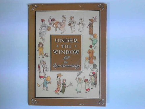By Kate Greenaway Under the Window (1879 ed) [H... B00CJRUZWA Book Cover