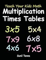 Teach Your Kids Math: Multiplication Times Tables 1503024466 Book Cover