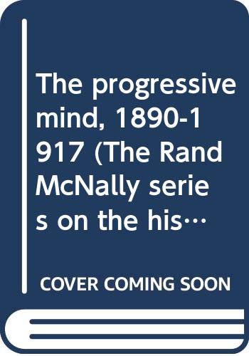 The progressive mind, 1890-1917 (The Rand McNal... B0006C5AUM Book Cover