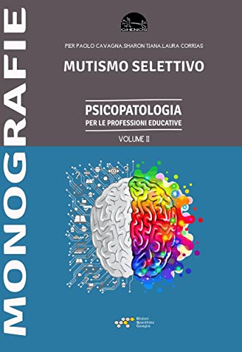Mutismo selettivo: Psicopatologia per le professioni educative Vol. II (Ghenos 2
