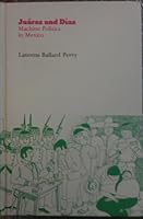 Juárez and Díaz: Machine Politics in Mexico (The Origins of modern Mexico) 0875800580 Book Cover