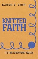 Knitted Faith: It's Time to Reap What You Sew 0990717100 Book Cover