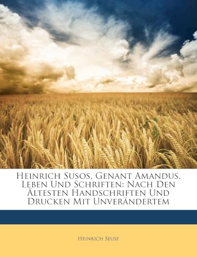 Heinrich Susos, Genant Amandus, Leben Und Schriften: Nach Den Altesten Handschriften Und Drucken Mit Unverandertem (German Edition)