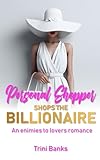 Personal Shopper Shops the Billionaire: An enemies to lovers romance