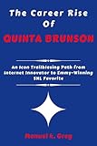 THE CAREER RISE OF QUINTA BRUNSON: An Icon Trailblazing Path from Internet Innovator to Emmy-Winning SNL Favorite (THE BIOGRAPHIES OF AMERICA POLITICIANS Book 5)