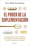 El poder de la suplementación: Una guía práctica para integrar los complementos alimenticios en tu rutina y potenciar tu salud (No Ficción)