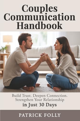 Couples Communication Handbook: The Proven Workbook to Build Trust, Strengthen Your Relationship...