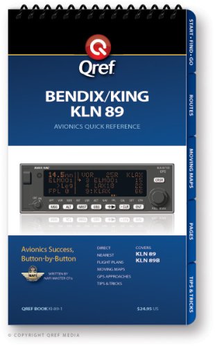 King KLN 89B Qref Checklist (Qref Avionics Quick Reference)      Spiral-bound – December 15, 2008