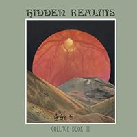 Hidden Realms Collage Book III 172411333X Book Cover