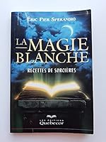 La Magie Blanche, Tome 1: Recettes De Sorcières 2764001339 Book Cover