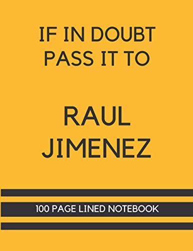 Télécharger If In Doubt Pass It To Raul Jimenez: Raul Jimenez Themed Notebook/ Journal/ Notepad/ Diary For Wolve Livre PDF Gratuit