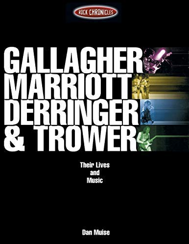 Gallagher, Marriott, Derringer & Trower: Their Lives and Music (Rock Chronicles)