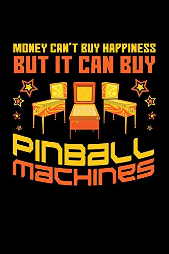 Money Can't Buy Happiness But It Can Buy Pinball Machines: Pinball Journal, Pin Ball Note-Taking Planner Book, Arcade Game Lover Birthday Present, Vintage Retro Gifts For Pinball Machines Collector
