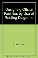 Designing Offsite Facilities by Use of Routing Diagrams 0872016285 Book Cover