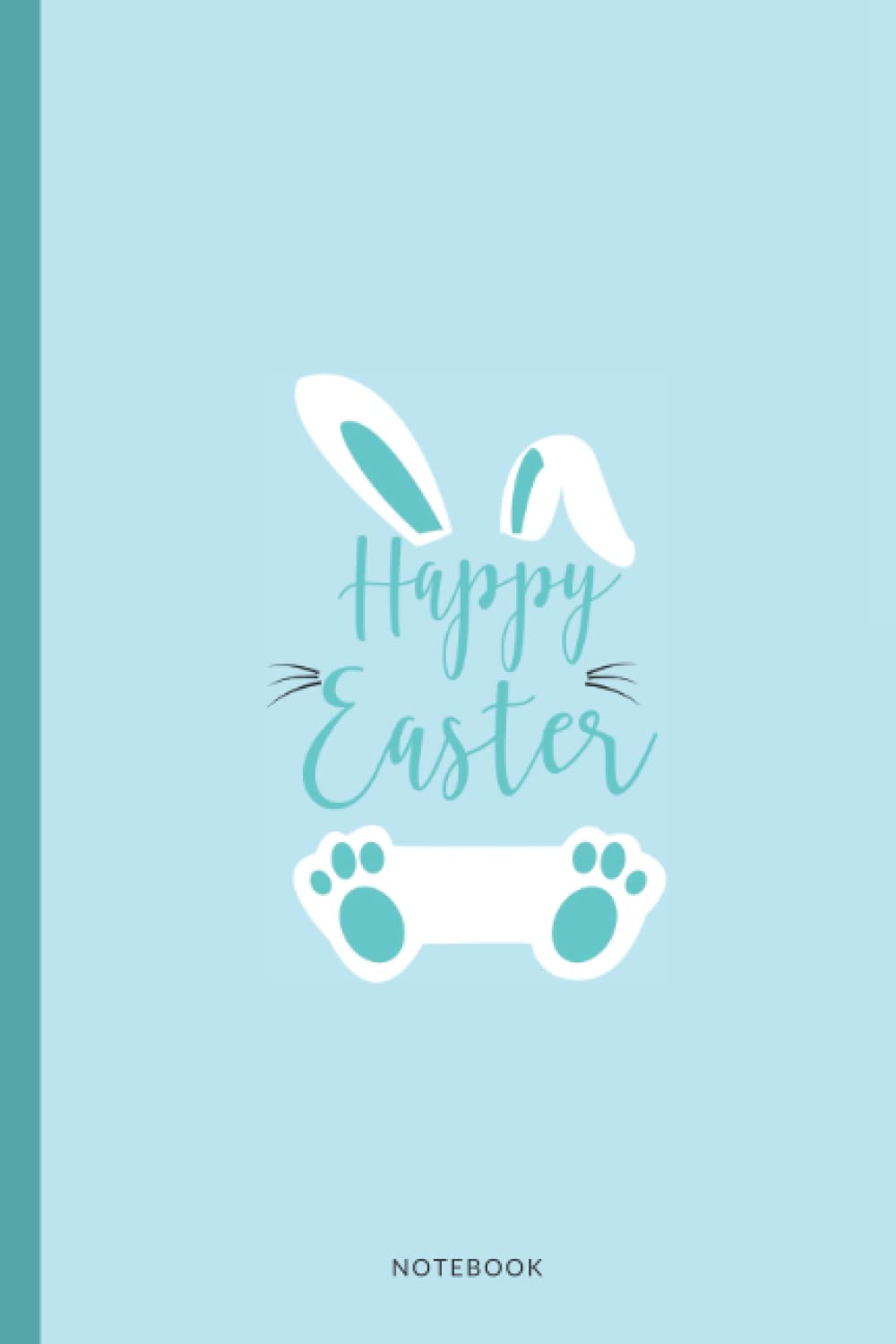 Happy Easter Notebook: Funny Easter Notebook For Kids and Adults, Cute Basket Stuffer , Easter Bunny Gift For Kids And Adults