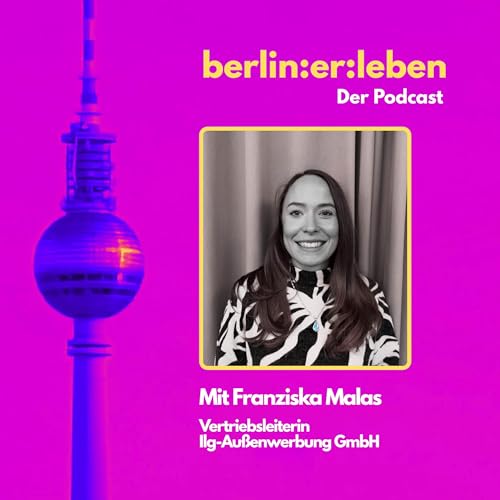 #10 Unterwegs mit &bdquo;Franzi von der Litfa&szlig;s&auml;ule&ldquo; - Ein Blick durch Berlins Plakatwelt