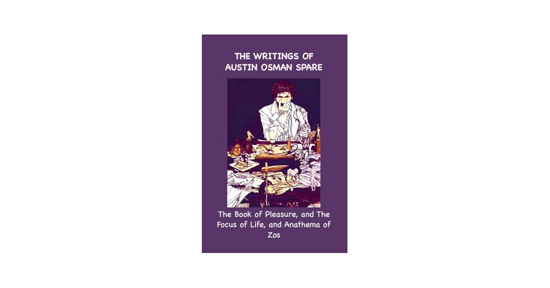 洋書 Collected Works of Austin Osman Spare The Collected Works of Austin Osman Spare: Earth Inferno