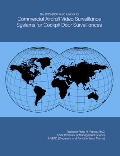 The 2025-2030 World Outlook for Commercial Aircraft Video Surveillance Systems for Cockpit Door Surveillances
