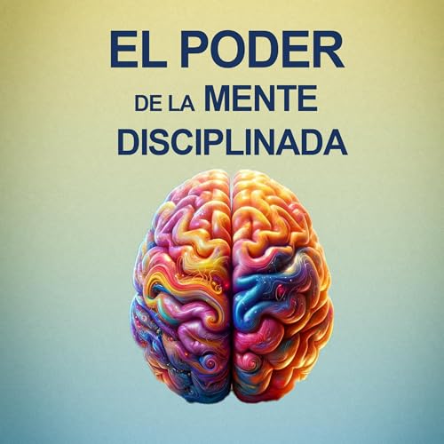 El Poder De La Mente Disciplinada [The Power of the Disciplined Mind] (Authored by Rosa Castillo) episode artwork