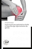 Instrument Per-Opa(c)Ratoire D'Aide A L'A(c)Quilibrage Ligamentaire Du Genou 3838147928 Book Cover